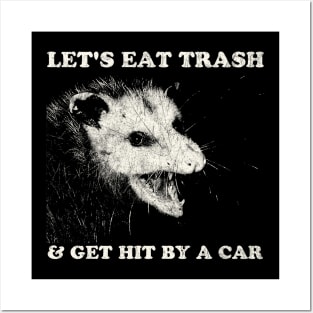 Let's Eat Trash & Get Hit By A Car Posters and Art